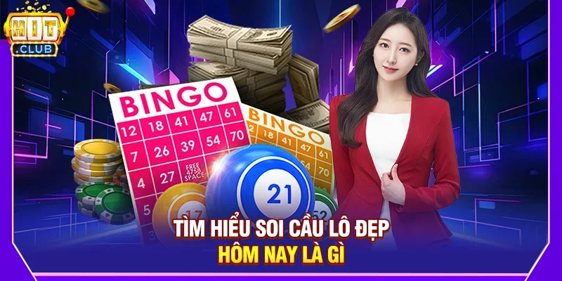Tìm Hiểu Soi Cầu Lô Đẹp Hôm Nay Là Gì